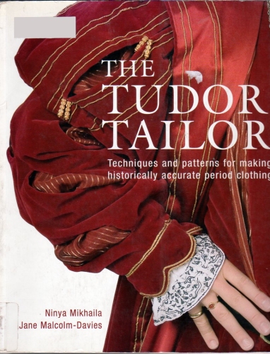 Cover: The Tudor Tailor, by Ninya Mikhaila and Jane Malcolm-Davies. Paperback.